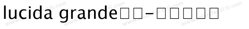 lucida grande字体字体转换